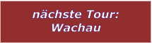 nächste Tour: Wachau