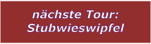 nchste Tour: Stubwieswipfel