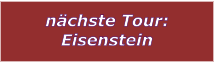 nchste Tour: Eisenstein