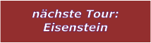 nchste Tour: Eisenstein