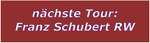 nächste Tour: Franz Schubert RW