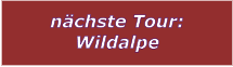 nchste Tour: Wildalpe