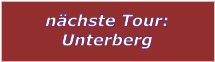 nächste Tour: Unterberg