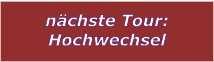 nchste Tour: Hochwechsel