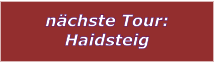 nchste Tour: Haidsteig