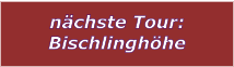 nchste Tour: Bischlinghhe