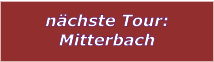 nchste Tour: Mitterbach