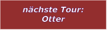 nchste Tour: Otter