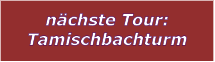 nchste Tour: Tamischbachturm