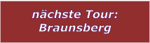 nchste Tour: Braunsberg