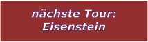 nchste Tour: Eisenstein