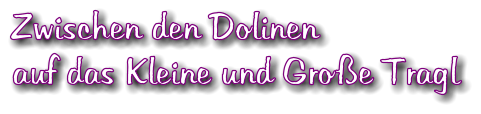 Zwischen den Dolinen auf das Kleine und Groe Tragl