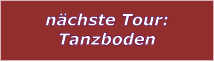 nchste Tour: Tanzboden