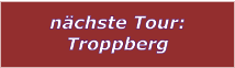 nchste Tour: Troppberg