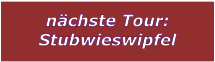 nchste Tour: Stubwieswipfel