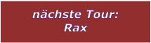 nchste Tour: Rax