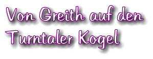 Von Greith auf den Turntaler Kogel