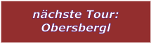 nchste Tour: Obersbergl