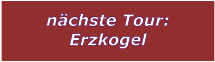 nchste Tour: Erzkogel