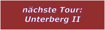 nchste Tour: Unterberg II