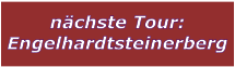 nchste Tour: Engelhardtsteinerberg