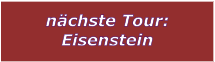 nchste Tour: Eisenstein