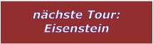 nchste Tour: Eisenstein