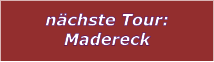 nchste Tour: Madereck