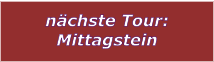 nchste Tour: Mittagstein