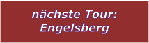 nächste Tour: Engelsberg