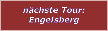 nchste Tour: Engelsberg