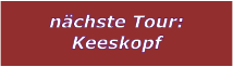 nchste Tour: Keeskopf