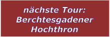 nchste Tour: Berchtesgadener Hochthron