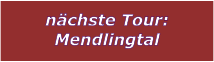 nchste Tour: Mendlingtal