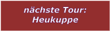 nchste Tour: Heukuppe