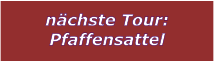 nchste Tour: Pfaffensattel