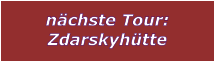 nchste Tour: Zdarskyhtte