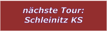 nächste Tour: Schleinitz KS