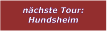 nchste Tour: Hundsheim