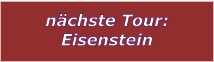 nchste Tour: Eisenstein