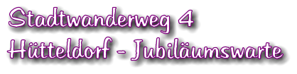 Stadtwanderweg 4 Htteldorf - Jubilumswarte