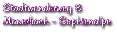 Stadtwanderweg 8 Mauerbach - Sophienalpe