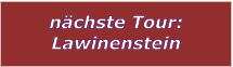 nchste Tour: Lawinenstein