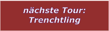 nchste Tour: Trenchtling
