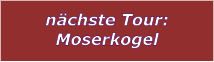 nchste Tour: Moserkogel