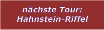nchste Tour: Hahnstein-Riffel