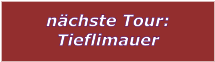 nchste Tour: Tieflimauer