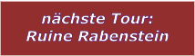 nächste Tour: Ruine Rabenstein