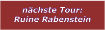 nchste Tour: Ruine Rabenstein