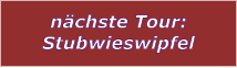 nchste Tour: Stubwieswipfel